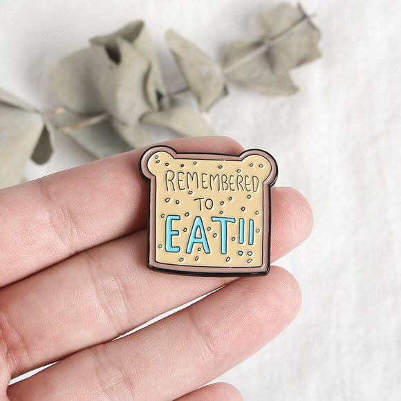 Remember To Eat Brooch